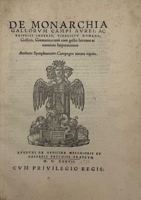 CHAMPIER (Symphorien). De monarchia gallorum campi aurei ; a…
